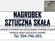 Obudowa z tworzywa, sztuczna skała, cena, tel. 504-746-203. Nagrobek plastikowy