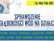 Wykrycie wody na działce, tel. 504-746-203. Jakość wód podziemnych.