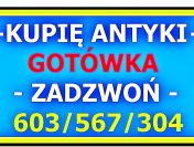 KUPIĘ ANTYKI / PŁACĘ GOTÓWKA - SKUP ANTYKÓW - Szybko kontakt !!!