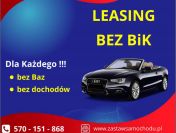 Leasing bez BiK - Leasing Dla ZaDAŁUŻONYCH bez sprawdzania BAZ i dochodów !